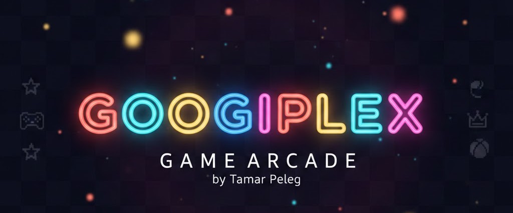 Googiplex Game Arcade by Tamar Peleg